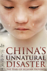 China’s Unnatural Disaster: The Tears of Sichuan Province (2009)