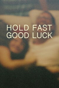 Hold Fast, Good Luck (2020)