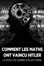 La Drôle de guerre d’Alan Turing, ou Comment les maths ont vaincu Hitler (2014)