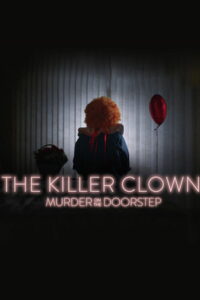 The Killer Clown: Murder on the Doorstep (2025)