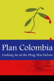 Plan Colombia: Cashing In on the Drug War Failure (2003)