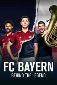 FC Bayern — Behind the Legend (2021)