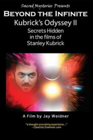 Kubrick’s Odyssey II: Secrets Hidden in the Films of Stanley Kubrick; Part Two: Beyond the Infinite (2012)