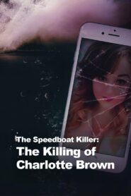 The Speedboat Killer: The Killing of Charlotte Brown (2021)