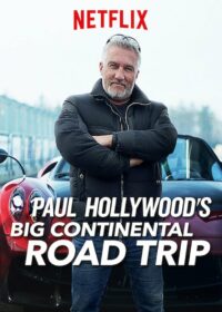 Paul Hollywood’s Big Continental Road Trip (2017)